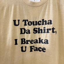 Load image into Gallery viewer, 1980&#39;s &quot;U Toucha Da Shirt I Breaka U Face&quot; T-Shirt Size XS